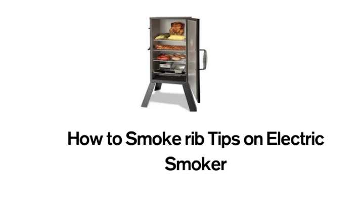 How to Smoke rib Tips on Electric Smoker