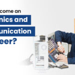 How to Become an Electronics and Communication Engineer?