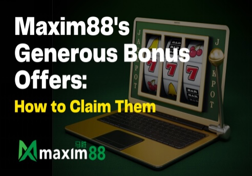 Maxim88's Generous Bonus Offers