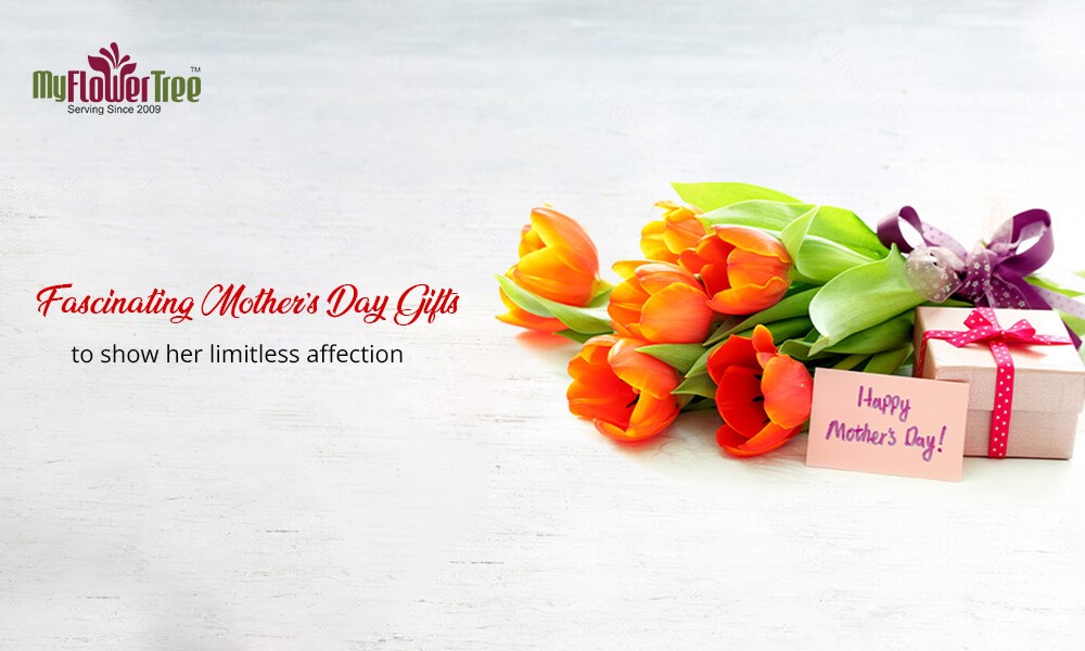 Fascinating Mother’s Day Gifts To Show Her Limitless Affection