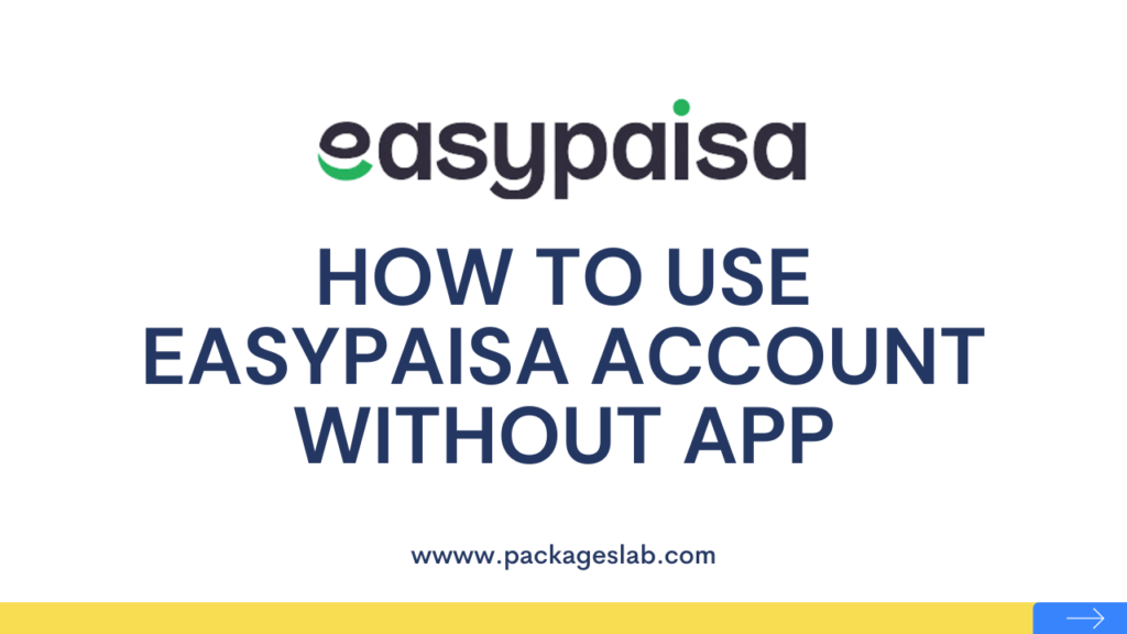 How To Use EasyPaisa Account Without App