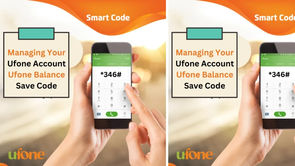 Managing Your Ufone Account Ufone Balance Save Code