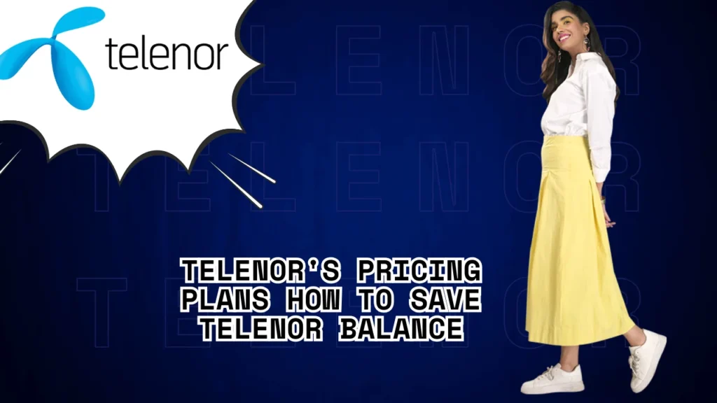 Telenor's Pricing Plans How to Save Telenor Balance