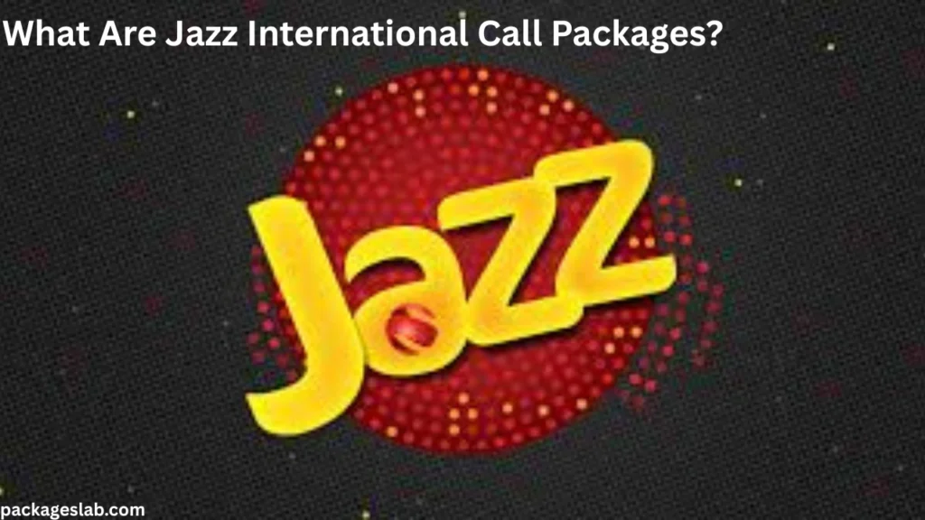 What Are Jazz International Call Packages