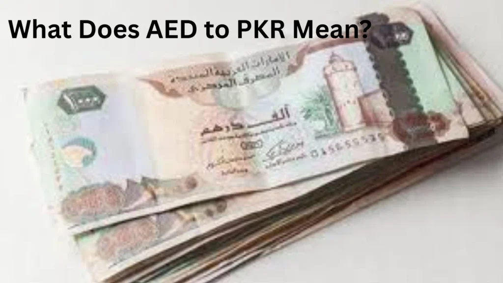 What Does AED to PKR Mean