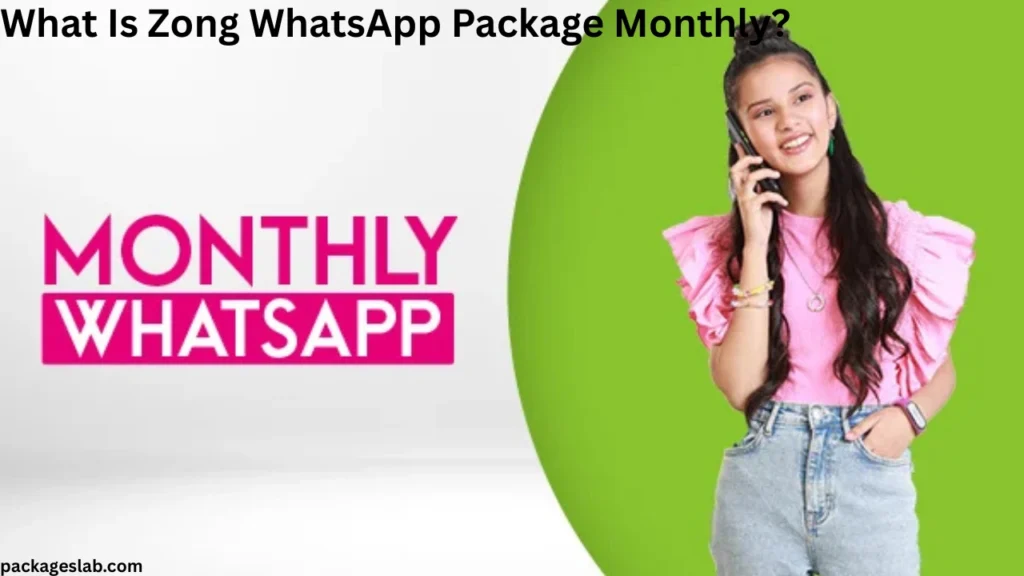 What Is Zong WhatsApp Package Monthly