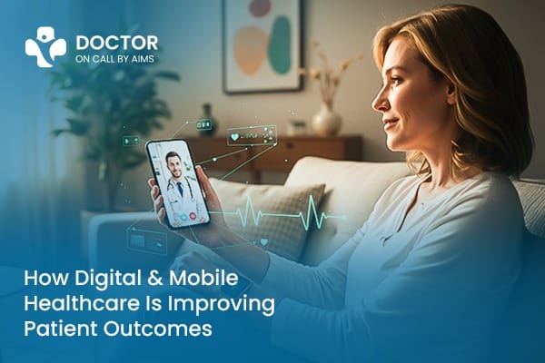 How Digital & Mobile Healthcare Is Improving Patient Outcomes