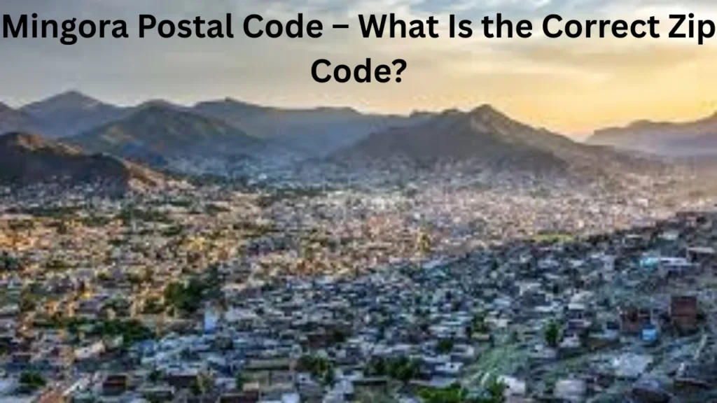 Mingora Postal Code – What Is the Correct Zip Code