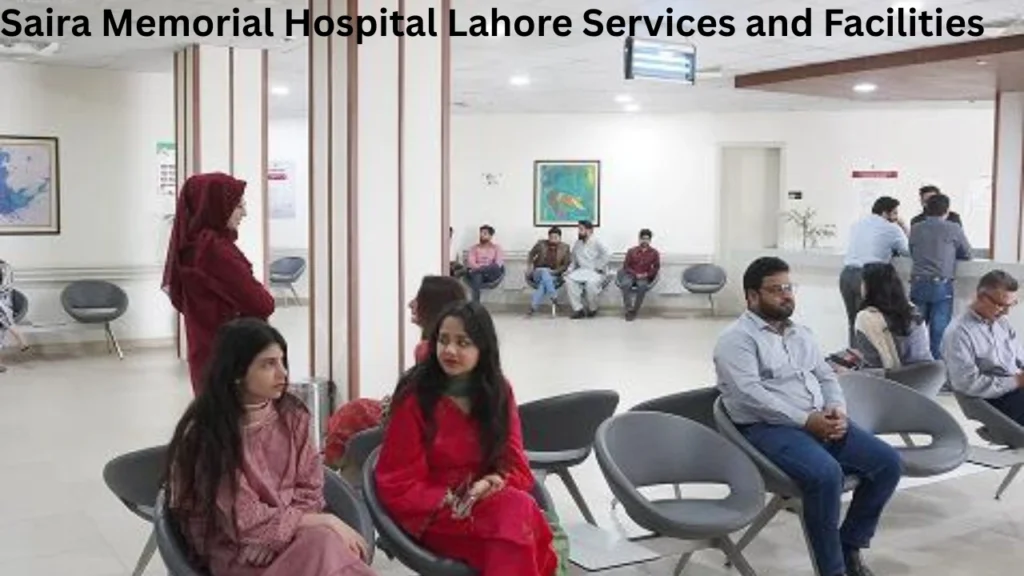 Saira Memorial Hospital Lahore Services and Facilities