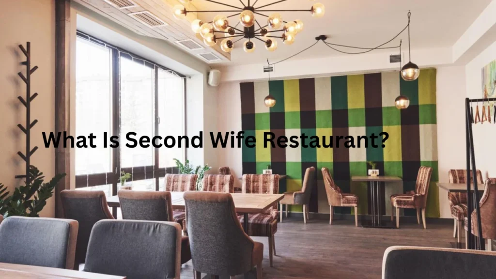 What Is Second Wife Restaurant