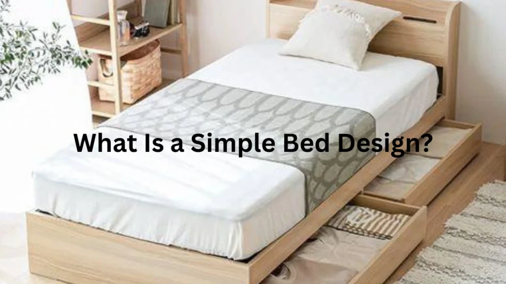 What Is a Simple Bed Design?