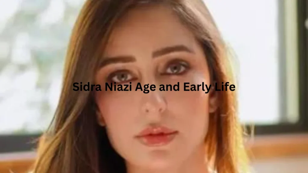 Sidra Niazi Age and Early Life